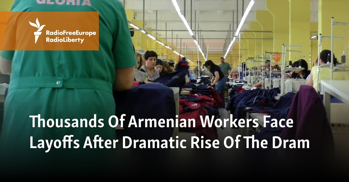 Thousands Of Armenian Workers Face Layoffs After Dramatic Rise Of The Dram