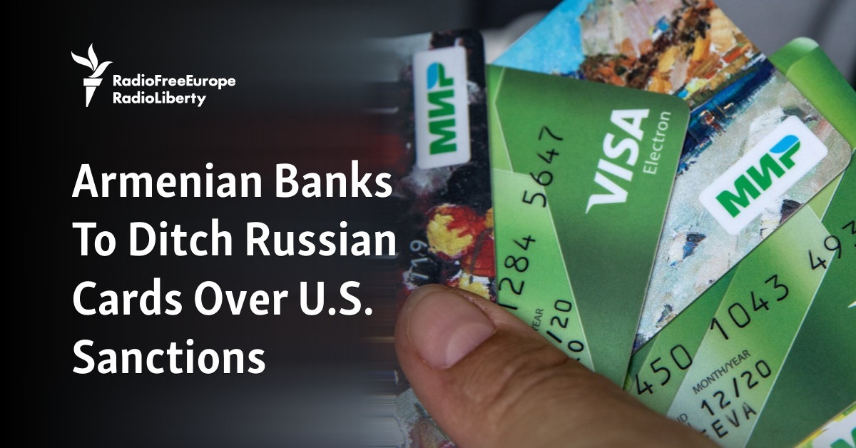 Armenian Banks To Ditch Russian Cards Over U.S. Sanctions