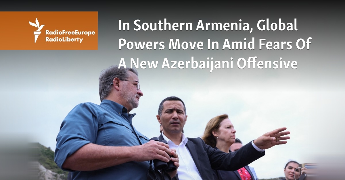 In Southern Armenia, Global Powers Move In Amid Fears Of A New Azerbaijani Offensive